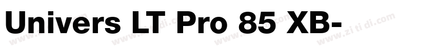 Univers LT Pro 85 XB字体转换 Univers LT Pro 85 XB字体转换